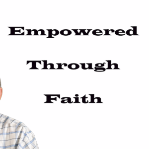 Empowered Through Faith