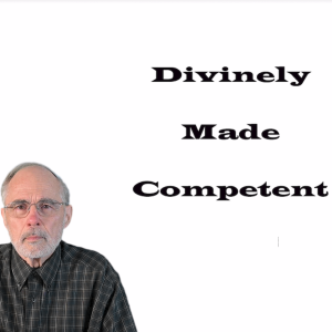 Divinely Made Competent