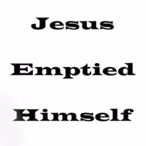 Jesus Emptied Himself