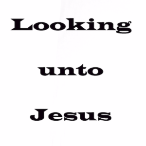 Looking unto Jesus