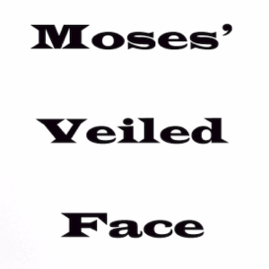 Moses' Veiled Face