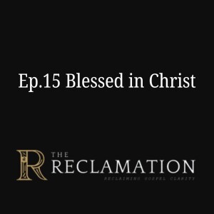 Ep.15 Blessed in Christ