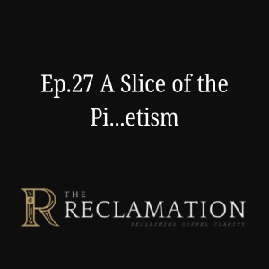 Ep.27 A Slice of the Pi...etism