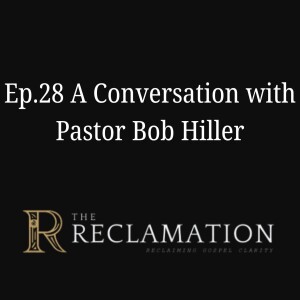 Ep.28 A Conversation with Pastor Bob Hiller