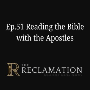 Ep.51 Reading the Bible with the Apostles