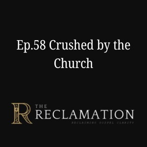Ep.58 Crushed by the Church