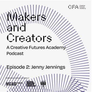 Episode 2: Jenny Jennings, Theatre and Festival-maker and Artistic Director in Residence at UCD Creative Futures Academy.
