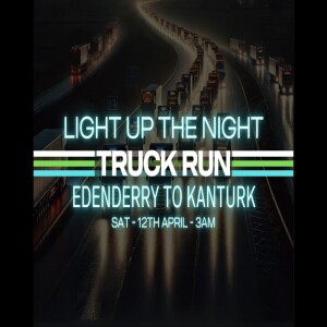 Truckers Bible Ep.13 - Light Up The Night - Edenderry To Kanturk Truck Run