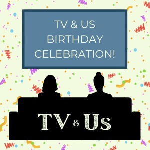 Bonus Ep - TV & Us Turns 2