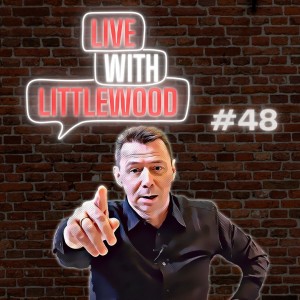 Live with Littlewood- Episode 48