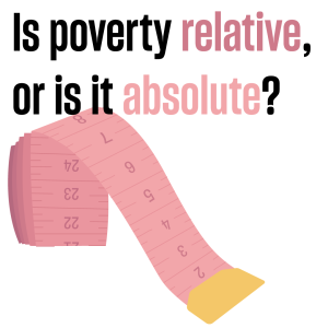 Is poverty relative, or is it absolute? 