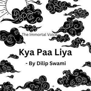 Kya Paa Liya - By Dilip Swami