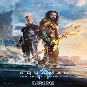 EP. 45 Aquaman and the Lost Kingdom Review