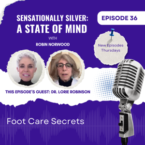 Episode 36: Foot Care Secrets with Dr. Lorie Robinson