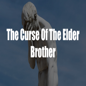 The Curse Of The Elder Brother