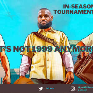 Is the NBA in-season tournament a good idea ? | NBA | 99 Pod