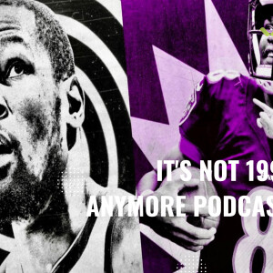 99 Pod - Kevin Durant overrated , Lamar Jackson top 10 QB , Time for Knicks to unleash Obi Toppin