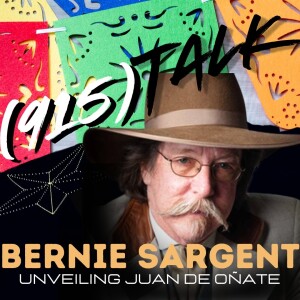 Unveiling Juan de Oñate: Bernie Sargent on 915 TALK | El Paso History
