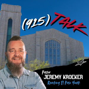 Pastor Jeremy Kroeker: Reaching El Paso Youth