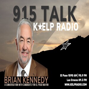 Brian Kennedy:  A Conversation with Candidate for El Paso Mayor