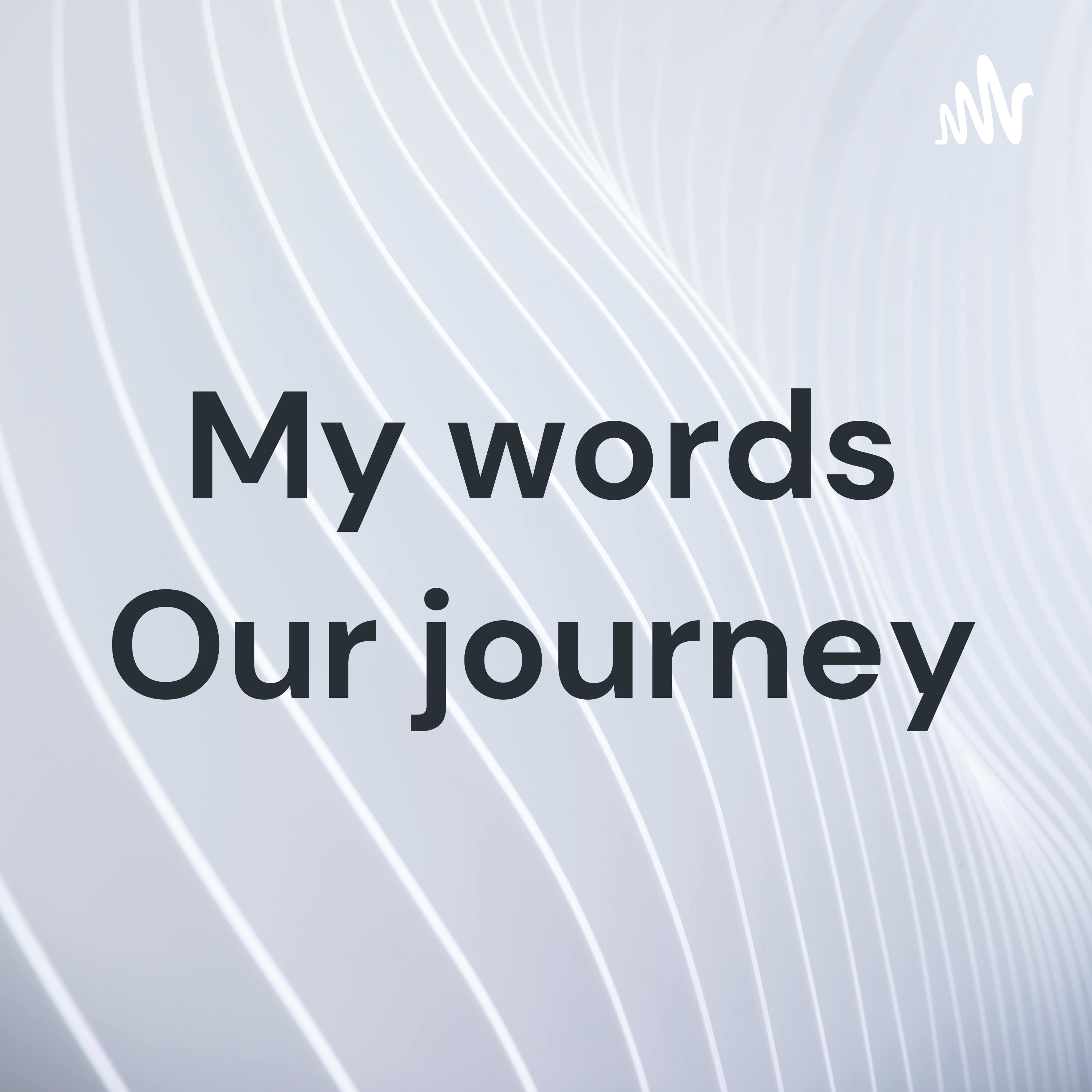 My words Our journey