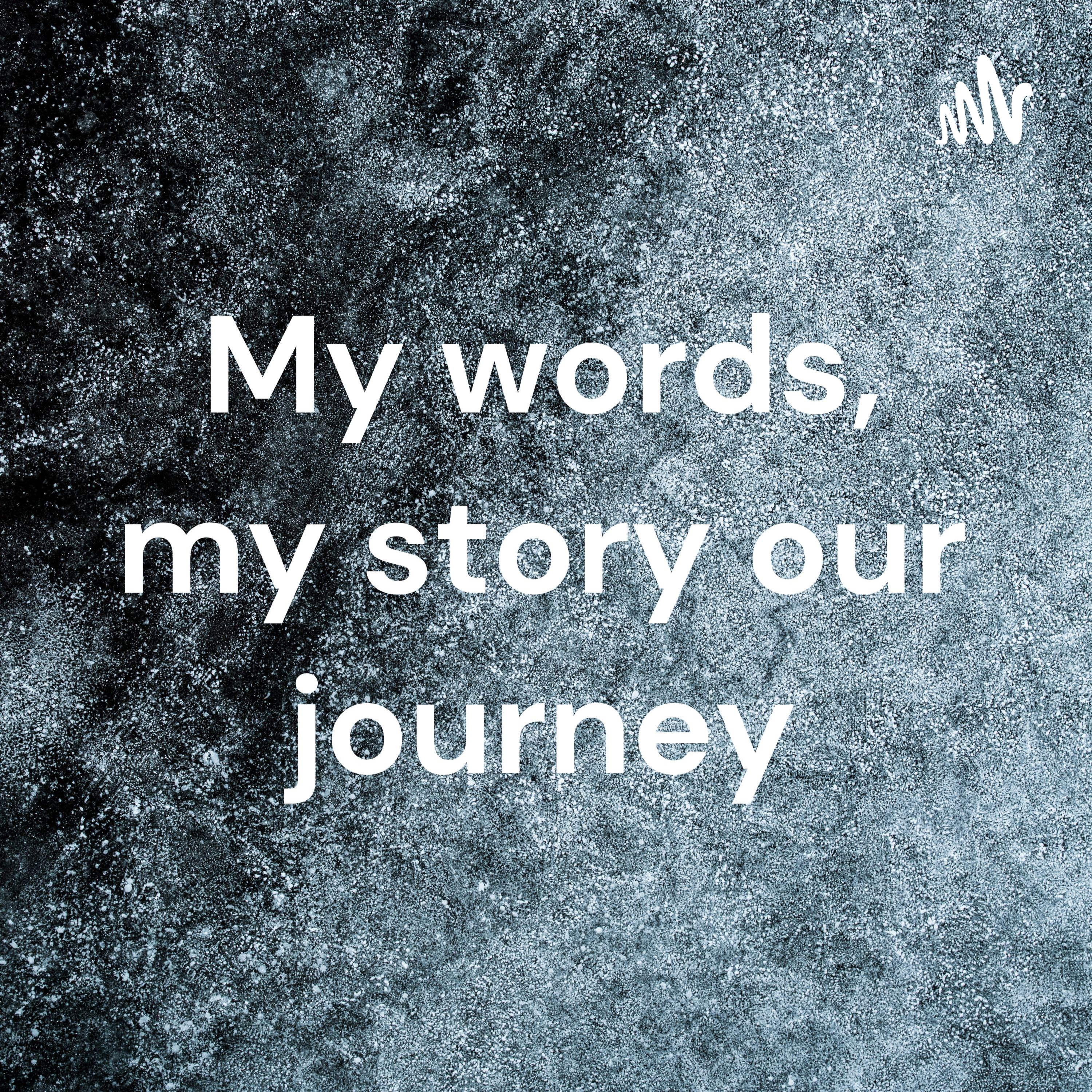 My words Our journey