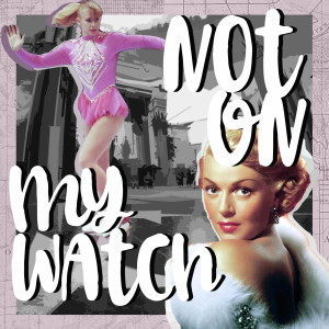 Episode 31: Not On My Watch