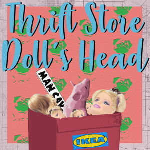Episode 34: Thrift Store Doll's Head