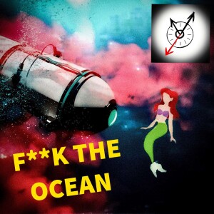 Ep. 2 - fyuk the ocean