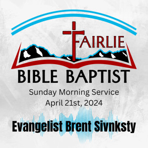 Evangelist Brent Sivnksty (21st April 2024)