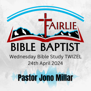 Pastor Jono Millar Twizel Bible Study (24th April 2024)