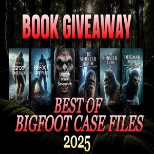 BIGFOOT BOOK GIVEAWAY | BEST OF BIGFOOT CASE FILES MARATHON 2025