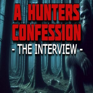 A HUNTERS CONFESSION - THE INTERVIEW