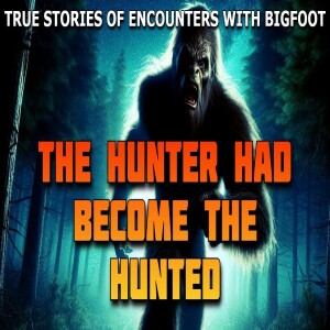 THE HUNTER HAD BECOME THE HUNTED