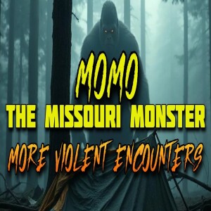 MORE VIOLENT ENCOUNTERS WITH MOMO, THE MISSOURI MONSTER