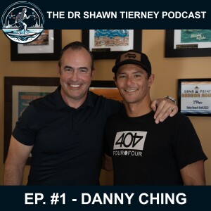 The Dr Shawn Tierney Podcast #1 - Danny Ching