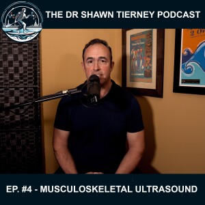 The Dr Shawn Tierney Podcast #4 – Musculoskeletal Ultrasound