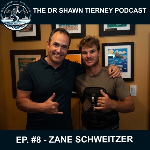 The Dr Shawn Tierney Podcast #8 – Zane Schweitzer