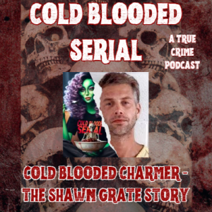 Cold Blooded Charmer - the Shawn Grate story