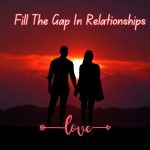 Fill Your Relationship Gaps