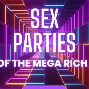 Sex Parties Of The Mega Rich