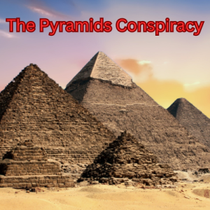 The Pyramids Conspiracy