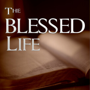 The Blessed Life - The Beatitudes (1 of 2)