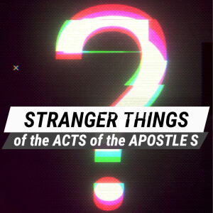 Pentecost and the Power of the Holy Spirit (“Stranger Things” Week 3)