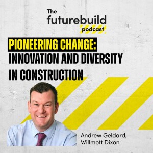 Episode 2 - Pioneering Change: Innovation and Diversity in Construction (Audio Only)