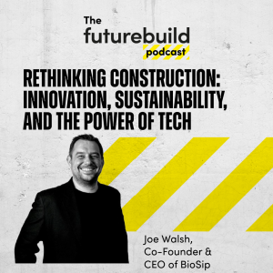 Episode 11 - Rethinking Construction: Innovation, Sustainability, and the Power of Tech (Video)