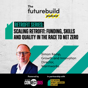 Retrofit series Ep 18: Scaling retrofit: Funding, skills and quality in the race to net zero (audio)