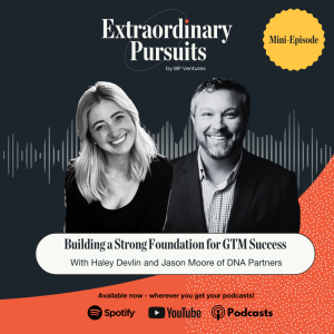 Mini-Episode: Building a Strong Foundation for Go-to-Market Success