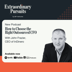 How to Choose the Right Outsourced CFO: Expert Advice for Startups with John Frazier