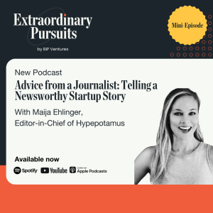 Advice from a Journalist: Telling a Newsworthy Startup Story with Maija Ehlinger